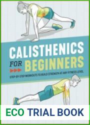 Calisthenics for Beginners Step-by-Step Workouts to Build Strength at Any Fitness Level