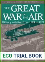 The Great War in the Air Military Aviation from 1909 to 1921