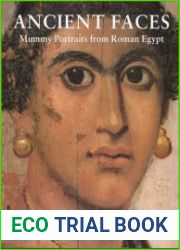 Ancient Faces Mummy Portraits in Roman Egypt