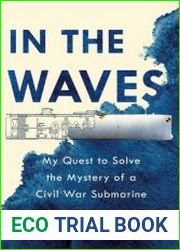 In the Waves My Quest to Solve the Mystery of a Civil War Submarine
