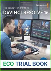 The Beginner|s Guide to to DaVinci Resolve 16 Learn Editing, Color, Audio & Effects