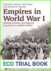 Empires in World War I Shifting Frontiers and Imperial Dynamics in a Global Conflict