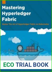 Mastering Hyperledger Fabric Master The Art of Hyperledger Fabric on Kubernetes