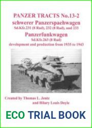 Schwerer Panzerspaehwagen Sd.Kfz.231 (8 Rad), 232 (8 Rad), and 233 Panzerfunkwagen Sd.Kfz.263 (8 Rad) Development and Production from 1935 to 1943 (Panzer Tracts No.13-2)
