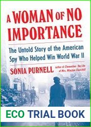 A Woman of No Importance The Untold Story of the American Spy Who Helped Win World War II