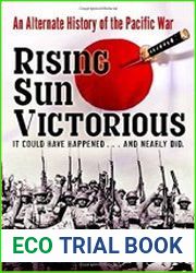 Rising Sun Victorious An Alternate History of the Pacific War