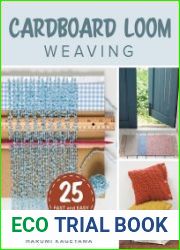 Cardboard Loom Weaving 25 Fast and Easy Projects