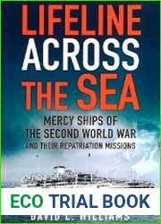 Lifeline Across the Sea Mercy Ships of the Second World War and their Repatriation Missions
