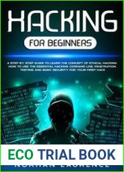 Hacking for Beginners A step by step guide to learn the concept of Ethical Hacking. How to use the essential command line, Penetration testing and basic security