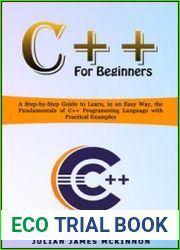C++ for Beginners A Step-by-Step Guide to Learn, in an Easy Way, the Fundamentals of C++ Programming Language with Practical Examples