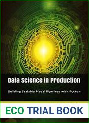 Data Science in Production Building Scalable Model Pipelines with Python