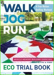 Walk, Jog, Run-A Free-Motion Quilting Workout Muscle-Memory-Building Exercises, Projects & Tips