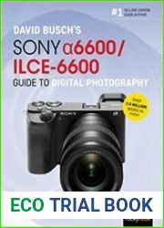 David Busch’s Sony Alpha a6600/ILCE-6600 Guide to Digital Photography