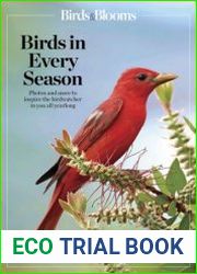 Birds & Blooms Birds in Every Season Cherish the Feathered Flyers in Your Yard All Year Long