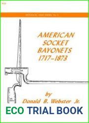 American Socket Bayonets 1717-1873 (Historical Arms Series №3)