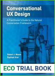 Conversational UX Design A Practitioner|s Guide to the Natural Conversation Framework (ACM Books)