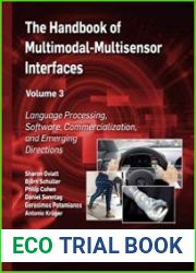 The Handbook of Multimodal-Multisensor Interfaces, Volume 3 Language Processing, Software, Commercialization, and Emerging Directions (ACM Books, Book 23)