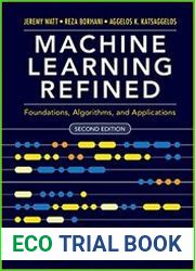 Machine Learning Refined Foundations, Algorithms and Applications. 2nd Edition