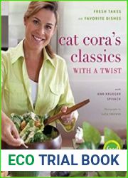 Cat Cora|s Classics with a Twist Fresh Takes on Favorite Dishes