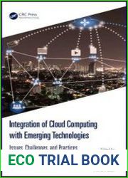 Integration of Cloud Computing with Emerging Technologies Issues, Challenges, and Practices