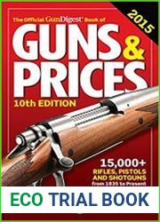 The Official Gun Digest Book of Guns & Prices 2015 Tenth Edition