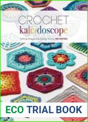 Crochet Kaleidoscope Shifting Shapes and Shades Across 100 Motifs