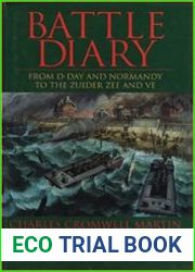 Battle Diary From D-Day and Normandy to the Zuider Zee and VE
