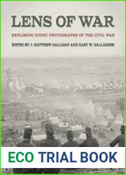Lens of War Exploring Iconic Photographs of the Civil War