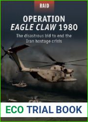 Operation Eagle Claw 1980 The disastrous bid to end the Iran hostage crisis