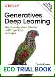 Generatives Deep Learning Maschinen das Malen, Schreiben und Komponieren beibringen