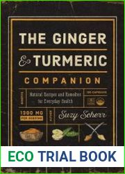 The Ginger and Turmeric Companion Natural Recipes and Remedies for Everyday Health