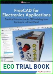 FreeCAD for Electronics Applications Practical Introduction to 3D Modeling from Enclosure to Front Panel