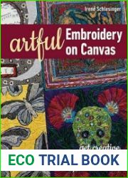 Artful Embroidery on Canvas Get Creative with Thread, Fabric, Paper, Acrylic Mediums & More