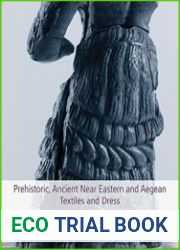 Prehistoric, Ancient Near Eastern & Aegean Textiles and Dress An Interdisciplinary Anthology