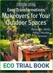 Country Living Easy Transformations Makeovers for Your Outdoor Spaces Backyards, Decks, Patios, Porches & Terraces