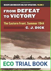 From Defeat to Victory The Eastern Front, Summer 1944 Decisive and Indecisive Military Operations, Volume 2