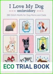 I Love My Dog Embroidery 380 Stitch Motifs for Dog Moms and Dads