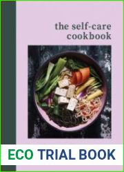 The Self-Care Cookbook Easy Healing Plant-Based Recipes