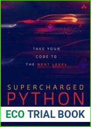 Supercharged Python Take Your Code to the Next Level First Edition