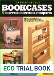 Easy-to-Build Bookcases and Clutter Control Projects 18 Practical Solutions to Organize Your Home