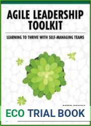 Agile Leadership Toolkit Learning to Thrive with Self-Managing Teams (Final Release)