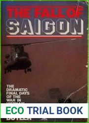 The Fall of Saigon Scenes From The Sudden End Of A Long War