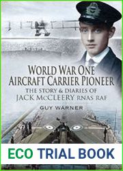World War One Aircraft Carrier Pioneer The Story and Diaries of Captain JM McCleery RNAS/RAF