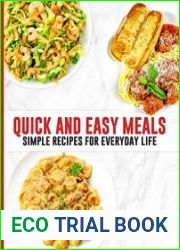 Quick and Easy Meals Simple Recipes for Everyday Life