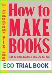 How to Make Books Fold, Cut & Stitch Your Way to a One-of-a-Kind Book