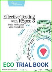 Effective Testing with RSpec 3 Build Ruby Apps with Confidence