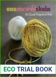 One More Skein. 30 Quick Projects to Knit
