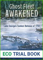 Ghost Fleet Awakened Lake George’s Sunken Bateaux of 1758