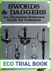 Swords and Daggers An Illustrated Reference Guide for Collectors