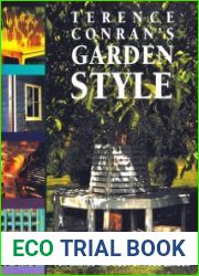 Terence Conrans Garden Style Over 75 Projects and Design Ideas for Making the Most of Your Garden